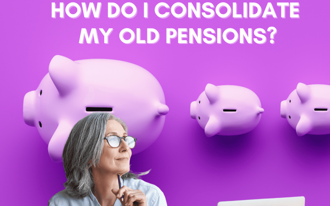How to Consolidate Your Old Pensions